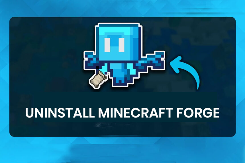 How to Uninstall Minecraft Forge?