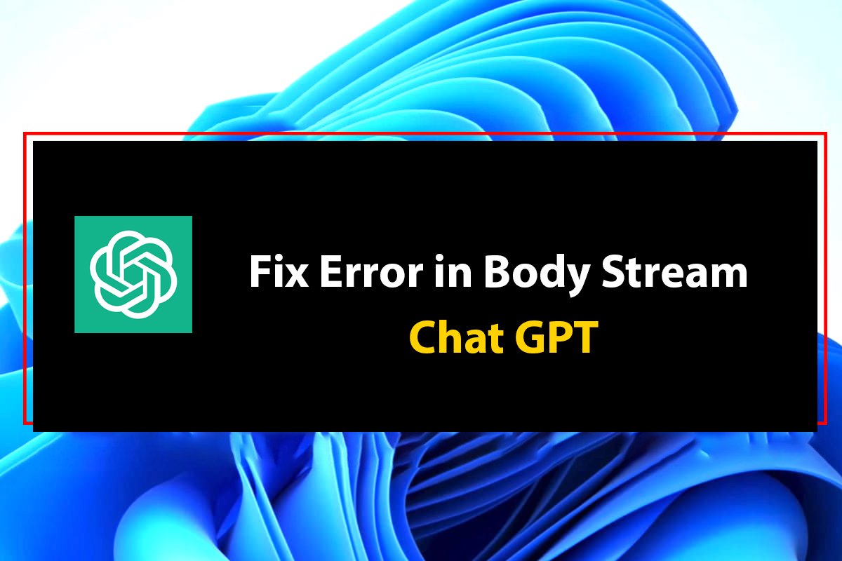 How to Fix Error in Body Stream Chat GPT?