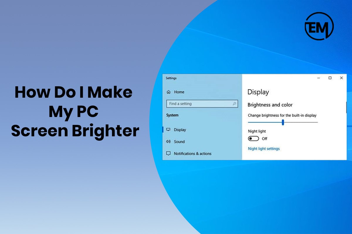 How to make PC screen brighter? Let’s Know the Hacks