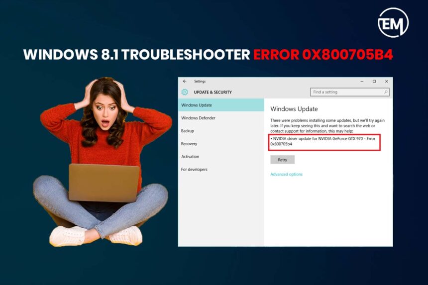 windows 8.1 troubleshooter error 0x800705b4​