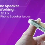 iPhone Speaker Not Working: How to Fix Your iPhone Speaker Issues