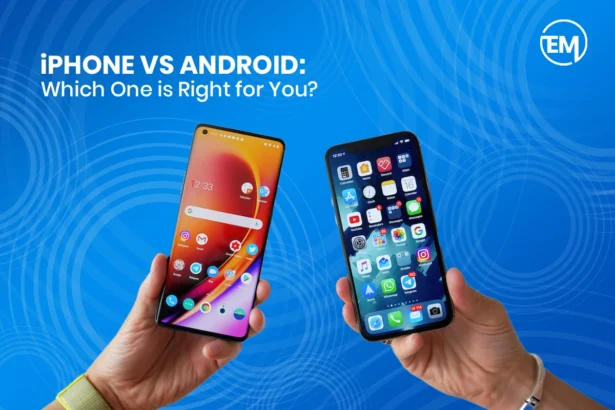 iPhone vs. Android: Which One is Right for You?