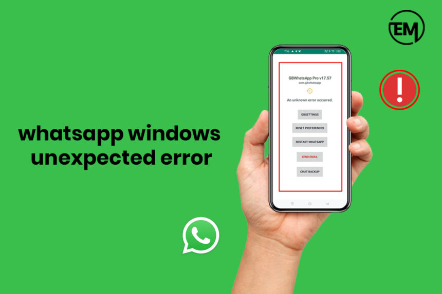 whatsapp windows unexpected error​