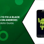 5 Steps to Fix a Black Screen on Android Image